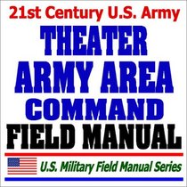 21st Century U.S. Army Combat Service Support Operations, Theater Army Area Command Field Manual (FM 63-4) - Battefield, Supply, Logistics, Rear Area Protection, NBC Environment