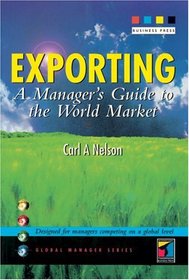 Exporting: A Manager's Guide to the World Market