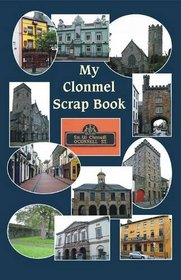 My Clonmel scrapbook