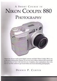 A Short Course in Nikon Coolpix 880 Photography