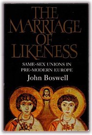 The Marriage of Likeness Same-sex Unions in Pre-Modern Europe