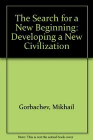 THE SEARCH FOR A NEW BEGINNING: DEVELOPING A NEW CIVILIZATION