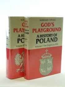 God's Playground: A History of Poland (2 Volume Set)