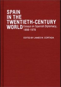 Spain in the Twentieth-Century World: Essays on Spanish Diplomacy, 1898-1978 (Contributions in Political Science)