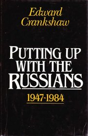 Putting Up with the Russians 1947-1984