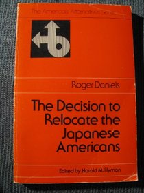 The decision to relocate the Japanese Americans (The America's alternatives series)