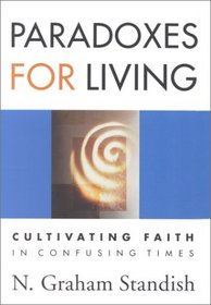 Paradoxes for Living: Cultivating Faith in Confusing Times