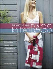 The Knitter's Bible: Knitted Bags (Knitter's Bible)