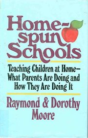 Home-Spun Schools: Teaching Children at home-What Parents Are Doing and How They Are Doing It