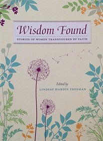 Wisdom Found: Stories of Women Transfigured by Faith