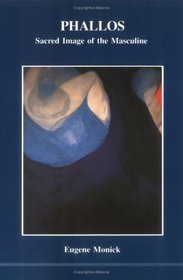 Phallos: Sacred Image of the Masculine (Studies in Jungian Psychology By Jungian Analysis, No 27)