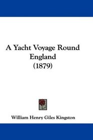 A Yacht Voyage Round England (1879)