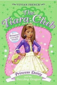 Princess Daisy And The Dazzling Dragon (Turtleback School & Library Binding Edition) (Tiara Club)