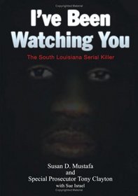 I've Been Watching You: The South Louisiana Serial Killer