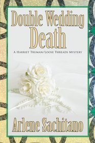 Double Wedding Death (A Harriet Truman/Loose Threads Mystery) (Volume 10)