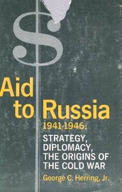 Aid to Russia, 1941-1946;: Strategy, diplomacy, the origins of the cold war (Contemporary American history series)