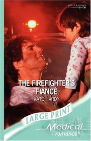 The Firefighter's Fiance (Medical Romance Large Print)