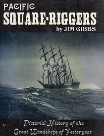 Pacific Square Riggers: Pictorial History of the Great Windships of Yesteryear