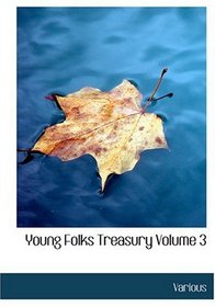 Young Folks Treasury           Volume 3 (Large Print Edition)