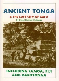 Ancient Tonga  the Lost City of Mu'A: Including Samoa, Fiji,  Rarotonga (Lost Cities of the Pacific Series)