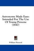 Astronomy Made Easy: Intended For The Use Of Young Persons (1847)