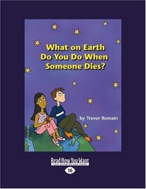 What on Earth do You do When Someone Dies? (EasyRead Large Edition)
