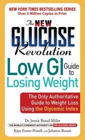The New Glucose Revolution Low GI Guide to Losing Weight : The Only Authoritative Guide to Weight Loss Using the Glycemic Index (Glucose Revolution)
