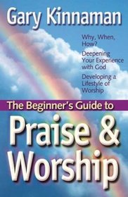The Beginner's Guide to Praise and Worship (Beginner's Guide Series)