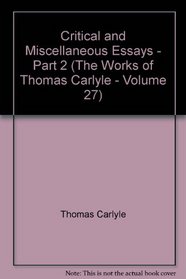 Critical and Miscellaneous Essays - Part 2 (The Works of Thomas Carlyle - Volume 27)