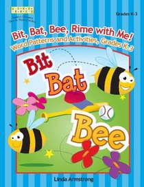 Bit, Bat, Bee, Rime with Me!: Word Patterns and Activities, Grades K-3 (Linworth Learning)