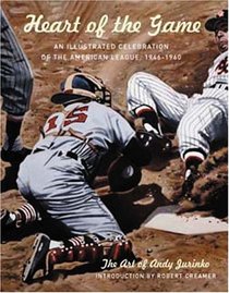 Heart of the Game : An Illustrated Celebration of the American League, 1946-1960