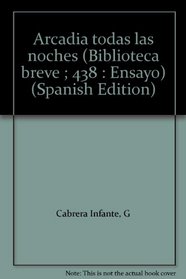 Arcadia todas las noches (Biblioteca breve ; 438 : Ensayo) (Spanish Edition)