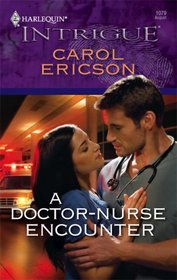 A Doctor-Nurse Encounter (Harlequin Intrigue, No 1079)
