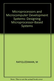 Microprocessors and Microcomputer Development Systems: Designing Microprocessor-Based Systems