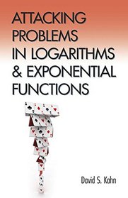 Attacking Problems in Logarithms and Exponential Functions (Dover Books on Mathematics)