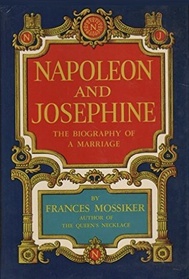Napoleon and Josephine: The Biography of a Marriage
