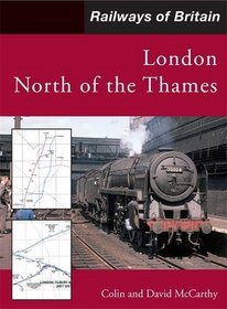 London North of the Thames (Railways of Britain)