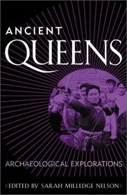 Ancient Queens: Archaeological Explorations : Archaeological Explorations (Gender and Archaeology)