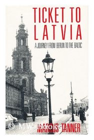 Ticket to Latvia: A Journey from Berlin to the Baltic