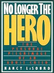 No Longer the Hero: The Personal Pilgrimage of an Adult Child
