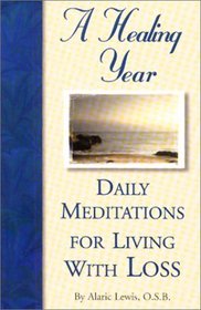 Daily Meditations for Living with Loss (Healing Year)