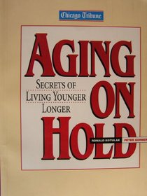 Aging on Hold: Secrets of Living Younger Longer