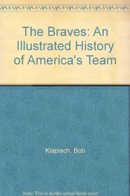 The Braves: An Illustrated History of America's Team