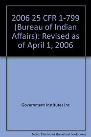 2006 25 CFR 1-799 (Bureau of Indian Affairs)