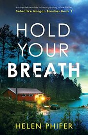 Hold Your Breath: An unputdownable, utterly gripping crime thriller (Detective Morgan Brookes)