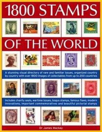 1800 Stamps of the World: A Stunning Visual Directory Of Rare And Familiar Issues, Organized Country By Country With Over 1800 Images Of Collectables From Up To 200 Countries