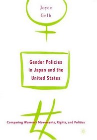 Gender Policies in Japan and the United States : Comparing Women's Movements, Rights, and Politics