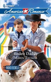 Rodeo Daddy (Rodeo Rebels, Bk 1) (Harlequin American Romance, No 1352)