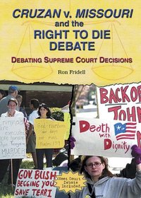 Cruzan V. Missouri And The Right To Die Debate: Debating Supreme Court Decisions