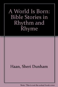 A World Is Born: Bible Stories in Rhythm and Rhyme